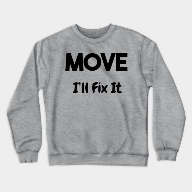 Move I'll Fix It Crewneck Sweatshirt by NateCoTees